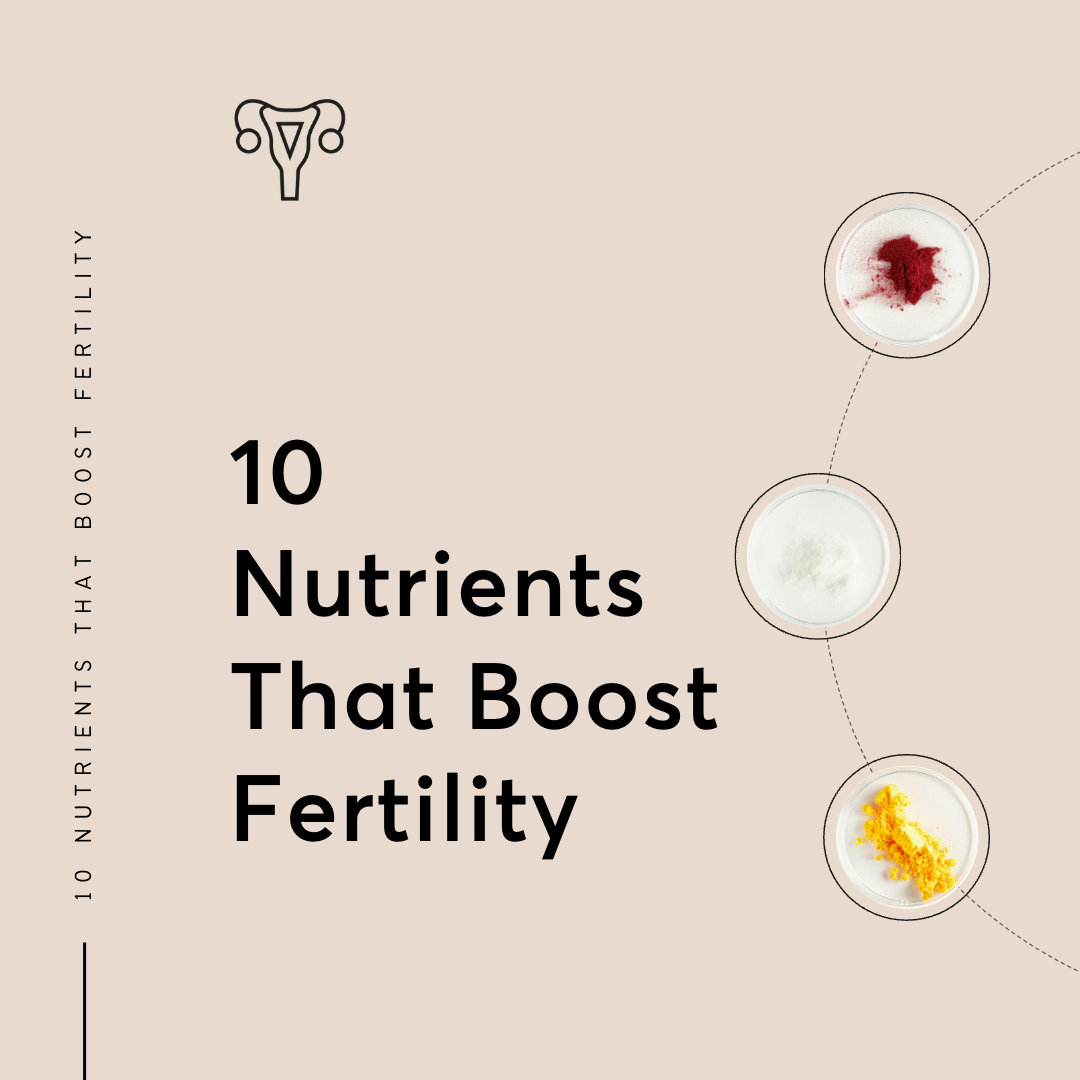 10 Nutrients That Boost Fertility: The Ultimate Guide
